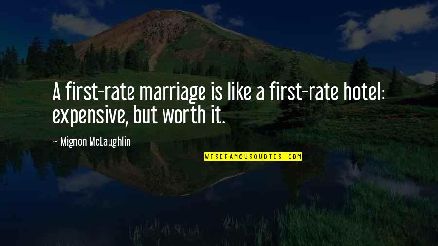 Intender Ou Quotes By Mignon McLaughlin: A first-rate marriage is like a first-rate hotel: