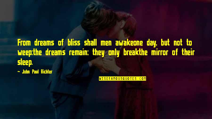 Intensamente Personajes Quotes By John Paul Richter: From dreams of bliss shall men awakeone day, Intensamente Personajes Quotes By John Paul Richter: From dreams of bliss shall men awakeone day,