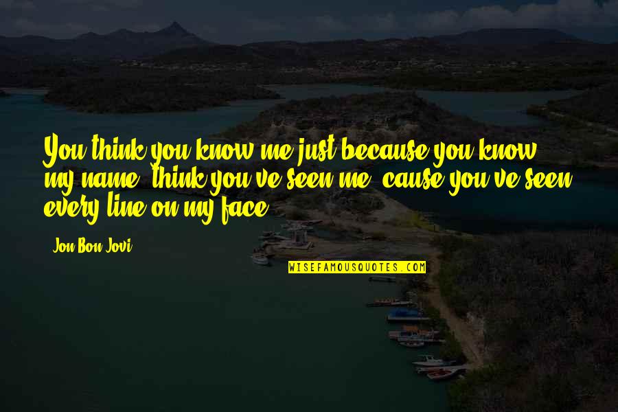 Intensas Lluvias Quotes By Jon Bon Jovi: You think you know me just because you Intensas Lluvias Quotes By Jon Bon Jovi: You think you know me just because you