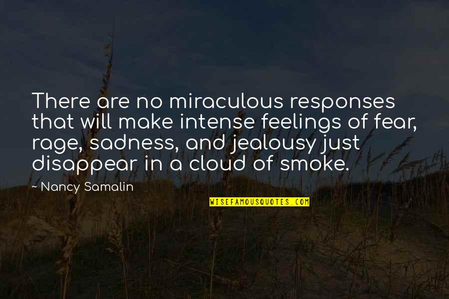 Intense Feelings Quotes By Nancy Samalin: There are no miraculous responses that will make