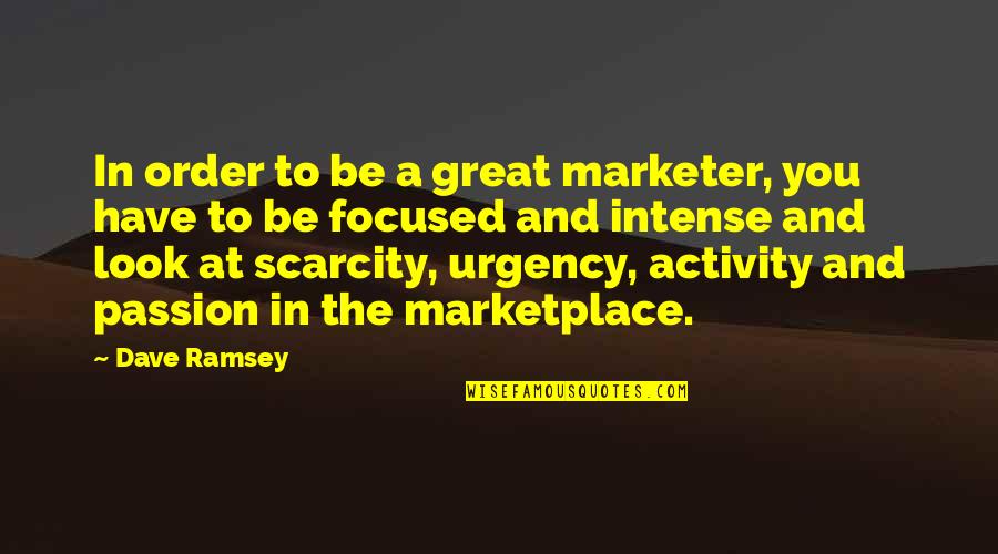 Intense Look Quotes By Dave Ramsey: In order to be a great marketer, you