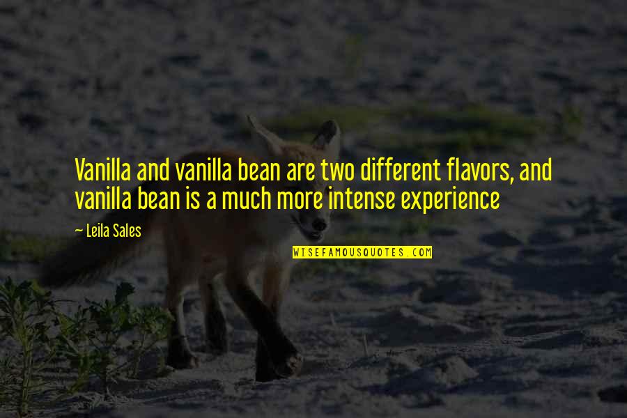 Intense Quotes By Leila Sales: Vanilla and vanilla bean are two different flavors,