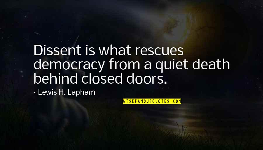 Intense Training Quotes By Lewis H. Lapham: Dissent is what rescues democracy from a quiet