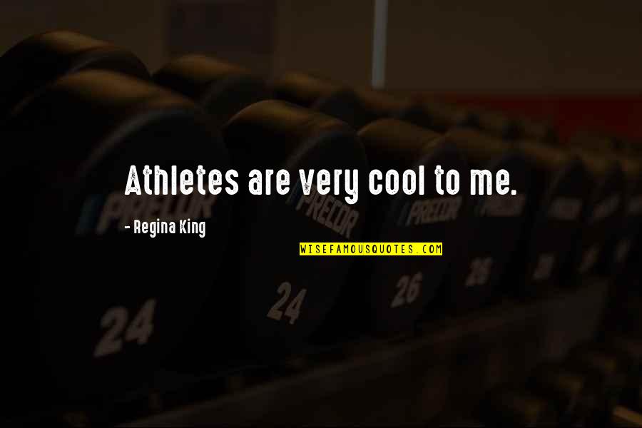 Intense Workouts Quotes By Regina King: Athletes are very cool to me.