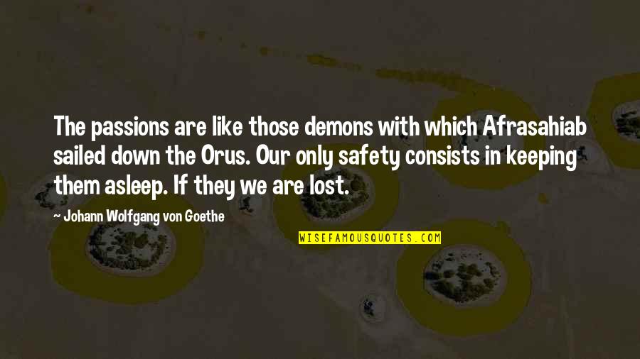 Intensely Deep Quotes By Johann Wolfgang Von Goethe: The passions are like those demons with which
