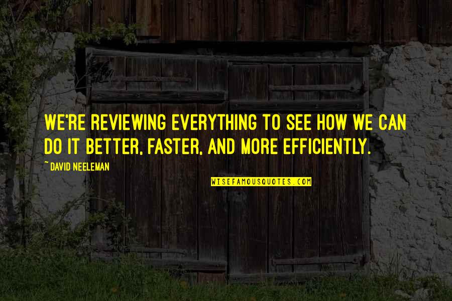 Intensidad De La Quotes By David Neeleman: We're reviewing everything to see how we can Intensidad De La Quotes By David Neeleman: We're reviewing everything to see how we can