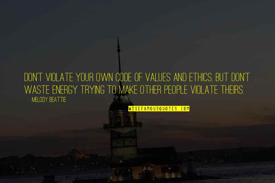 Intensidade Da Quotes By Melody Beattie: Don't violate your own code of values and