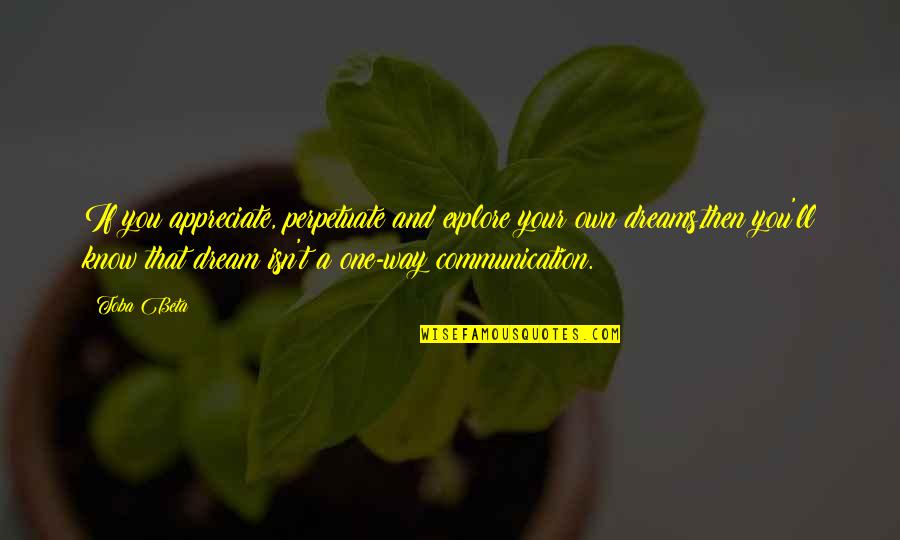 Intensidade Da Quotes By Toba Beta: If you appreciate, perpetuate and explore your own