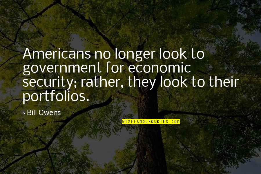 Intensificazione Significato Quotes By Bill Owens: Americans no longer look to government for economic Intensificazione Significato Quotes By Bill Owens: Americans no longer look to government for economic