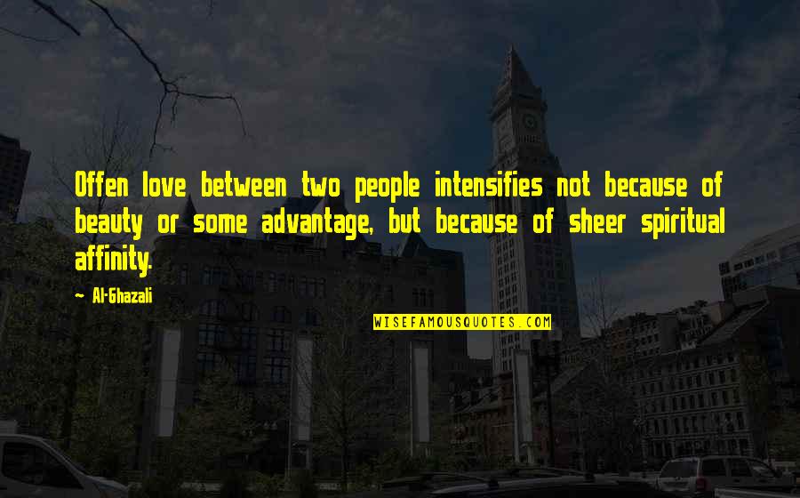 Intensifies Quotes By Al-Ghazali: Offen love between two people intensifies not because