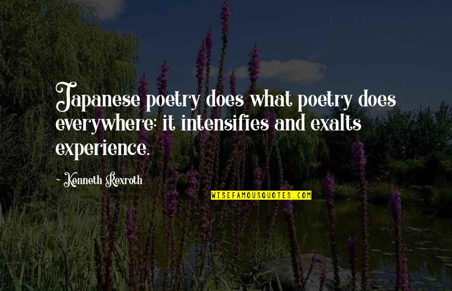 Intensifies Quotes By Kenneth Rexroth: Japanese poetry does what poetry does everywhere: it