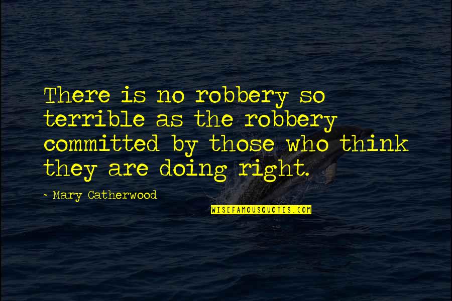 Intensifying Quotes By Mary Catherwood: There is no robbery so terrible as the