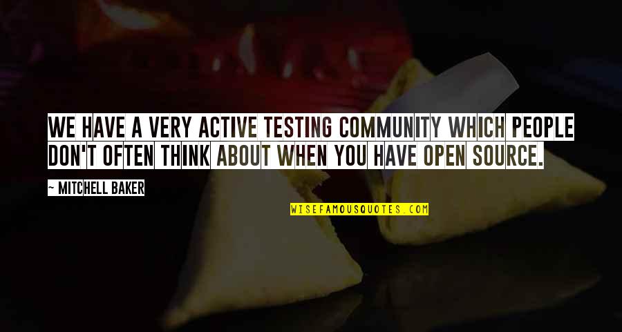 Intensitas Penyakit Quotes By Mitchell Baker: We have a very active testing community which