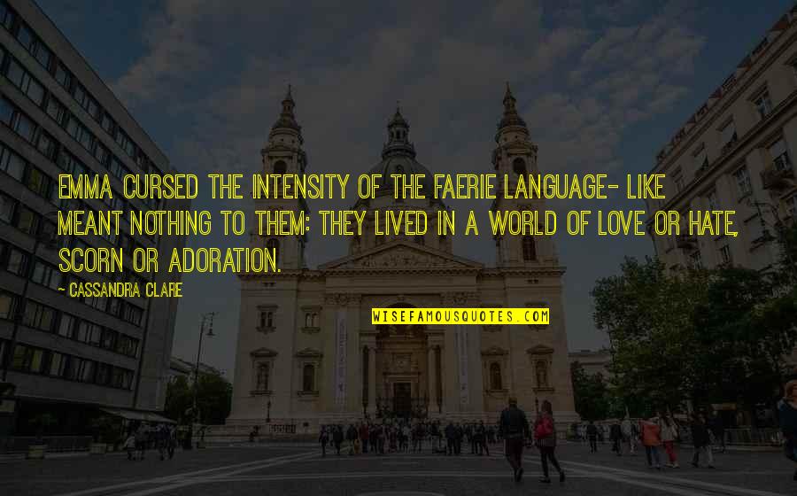 Intensity Of Love Quotes By Cassandra Clare: Emma cursed the intensity of the faerie language-