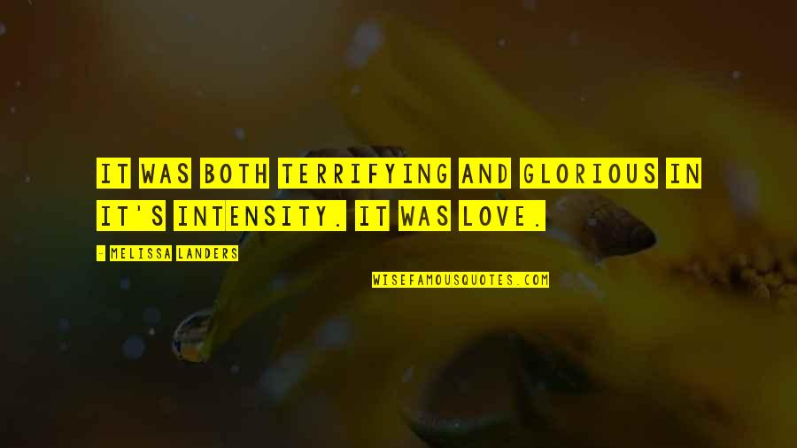 Intensity Of Your Love Quotes By Melissa Landers: It was both terrifying and glorious in it's