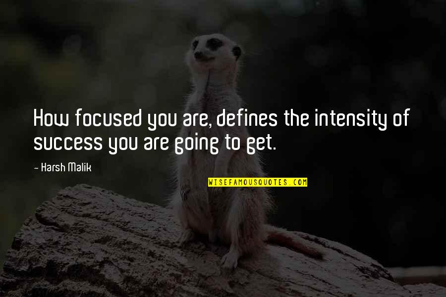 Intensity Quotes By Harsh Malik: How focused you are, defines the intensity of