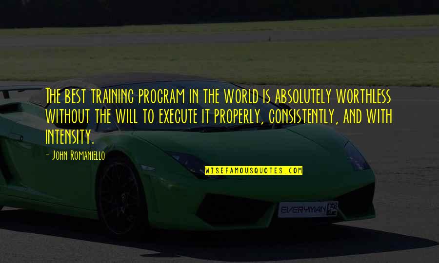 Intensity Quotes By John Romaniello: The best training program in the world is Intensity Quotes By John Romaniello: The best training program in the world is