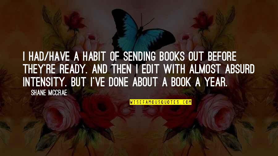 Intensity Quotes By Shane McCrae: I had/have a habit of sending books out