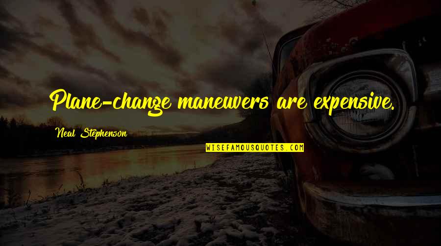 Intensity Sherrilyn Kenyon Quotes By Neal Stephenson: Plane-change maneuvers are expensive. Intensity Sherrilyn Kenyon Quotes By Neal Stephenson: Plane-change maneuvers are expensive.