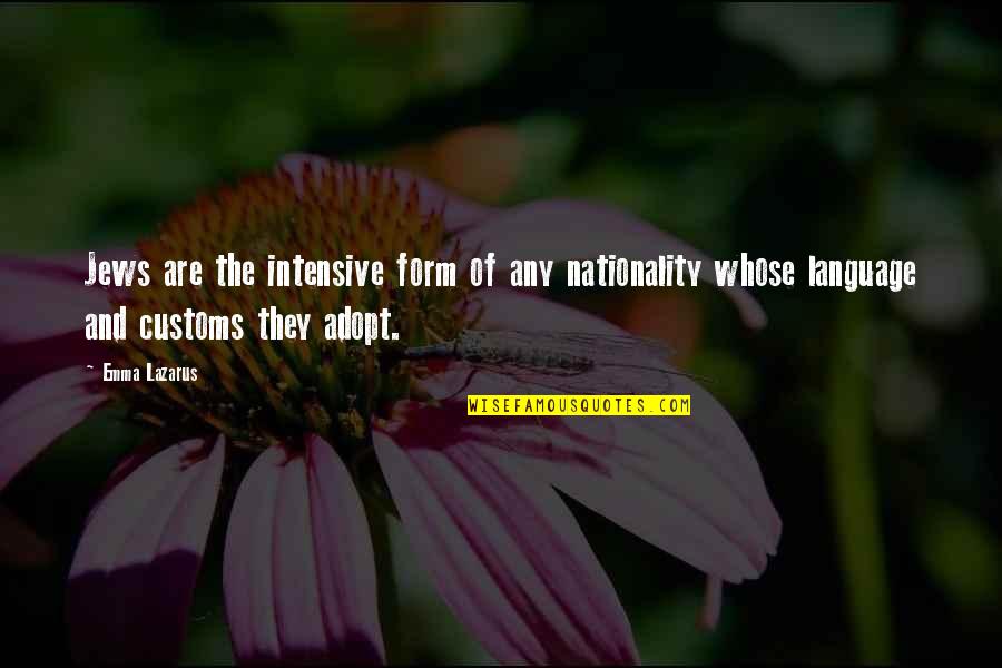 Intensive Quotes By Emma Lazarus: Jews are the intensive form of any nationality Intensive Quotes By Emma Lazarus: Jews are the intensive form of any nationality