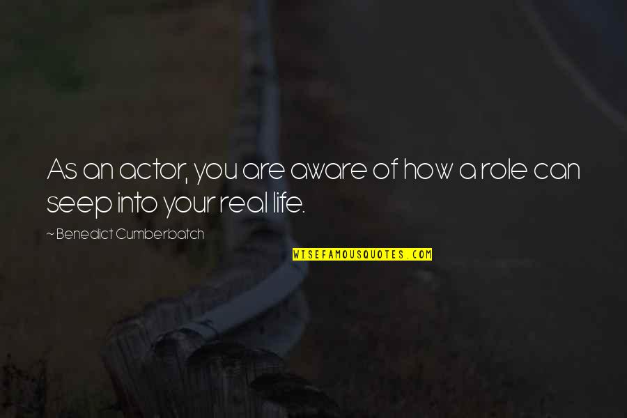 Intensively Quotes By Benedict Cumberbatch: As an actor, you are aware of how Intensively Quotes By Benedict Cumberbatch: As an actor, you are aware of how