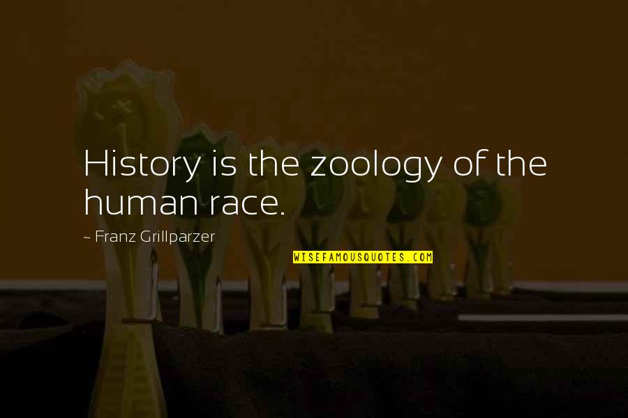 Intensives Eyebrow Quotes By Franz Grillparzer: History is the zoology of the human race.