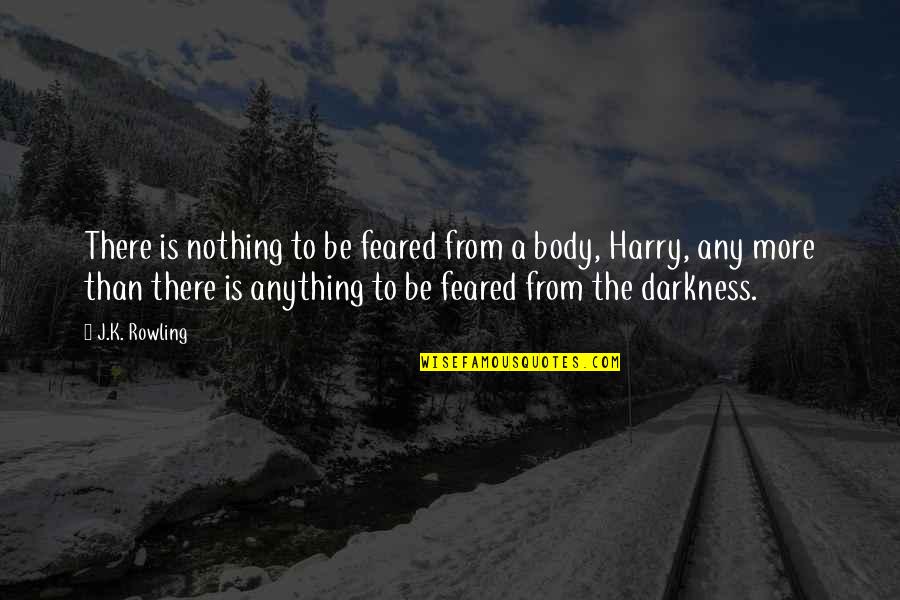 Intensives Meme Quotes By J.K. Rowling: There is nothing to be feared from a