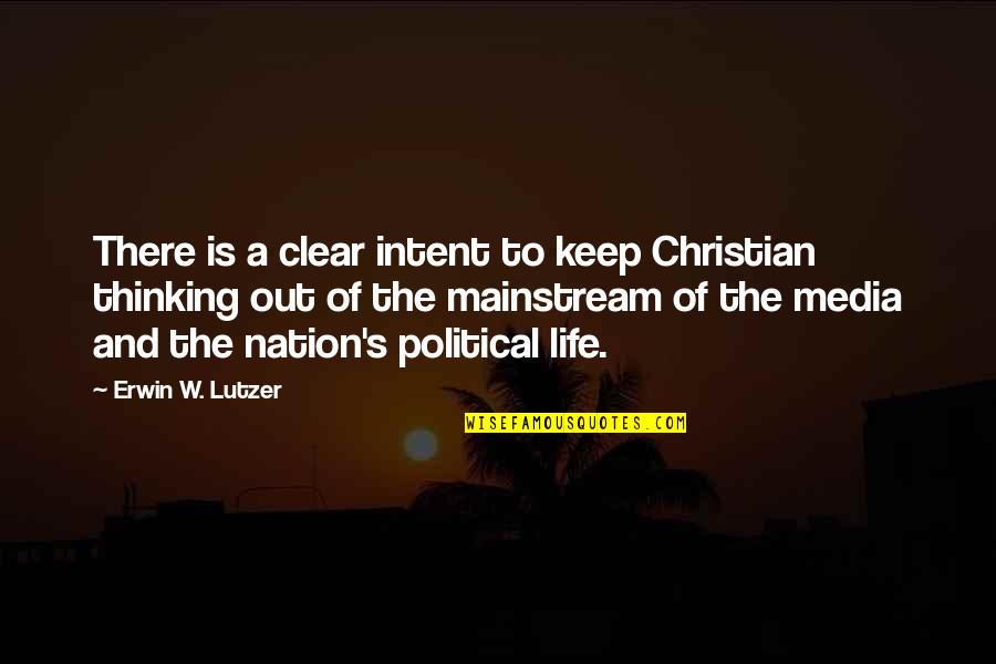 Intent The Quotes By Erwin W. Lutzer: There is a clear intent to keep Christian