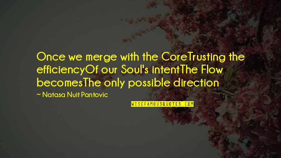 Intent The Quotes By Natasa Nuit Pantovic: Once we merge with the CoreTrusting the efficiencyOf