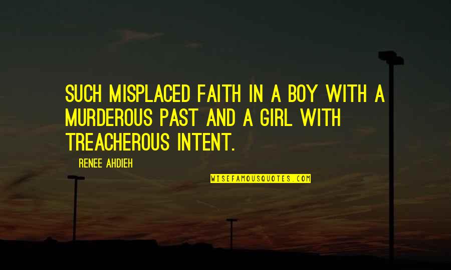 Intent The Quotes By Renee Ahdieh: Such misplaced faith in a boy with a