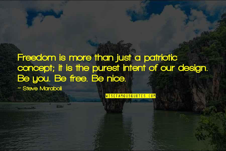 Intent The Quotes By Steve Maraboli: Freedom is more than just a patriotic concept;
