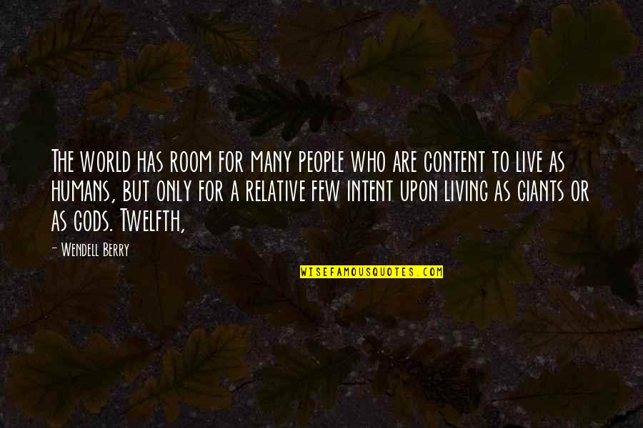 Intent The Quotes By Wendell Berry: The world has room for many people who