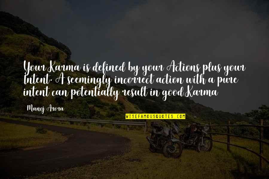 Intention And Action Quotes By Manoj Arora: Your Karma is defined by your Actions plus