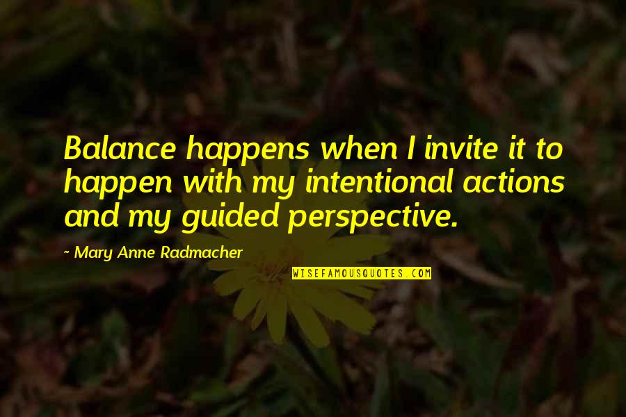Intentional Action Quotes By Mary Anne Radmacher: Balance happens when I invite it to happen