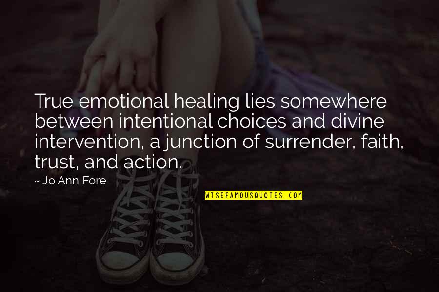 Intentional Quotes By Jo Ann Fore: True emotional healing lies somewhere between intentional choices