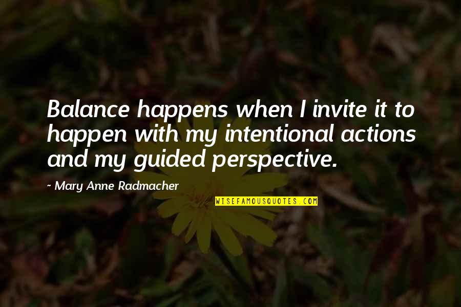 Intentional Quotes By Mary Anne Radmacher: Balance happens when I invite it to happen
