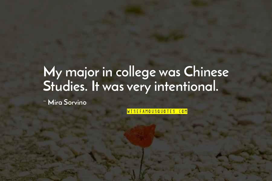 Intentional Quotes By Mira Sorvino: My major in college was Chinese Studies. It