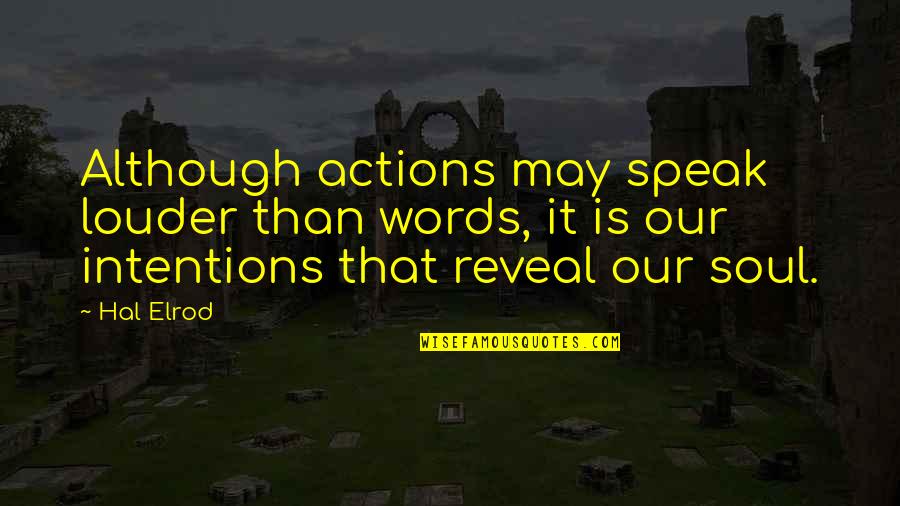 Intentions Love Quotes By Hal Elrod: Although actions may speak louder than words, it