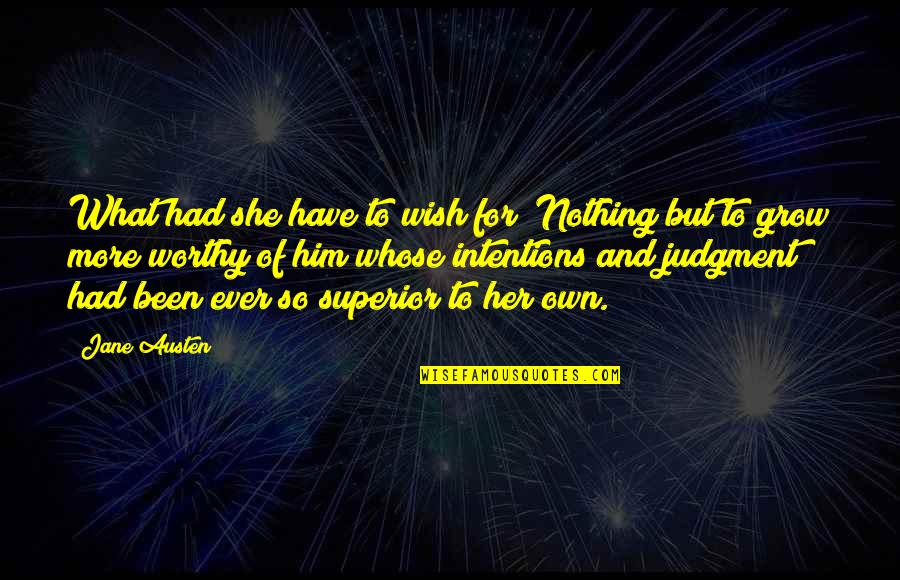 Intentions Love Quotes By Jane Austen: What had she have to wish for? Nothing