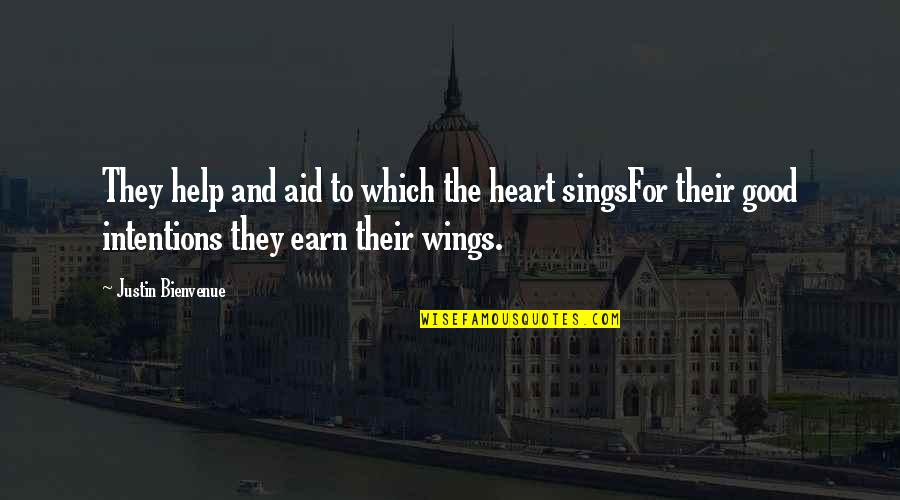 Intentions Of The Heart Quotes By Justin Bienvenue: They help and aid to which the heart Intentions Of The Heart Quotes By Justin Bienvenue: They help and aid to which the heart