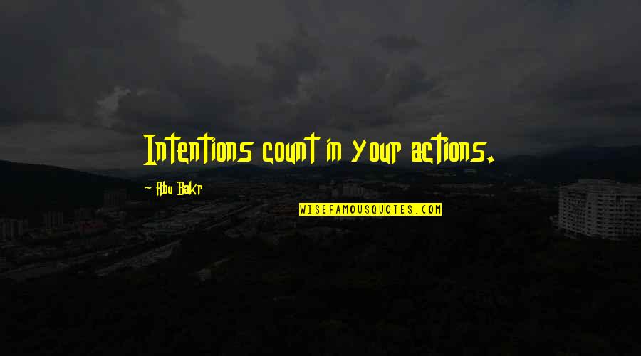 Intentions Quotes By Abu Bakr: Intentions count in your actions.