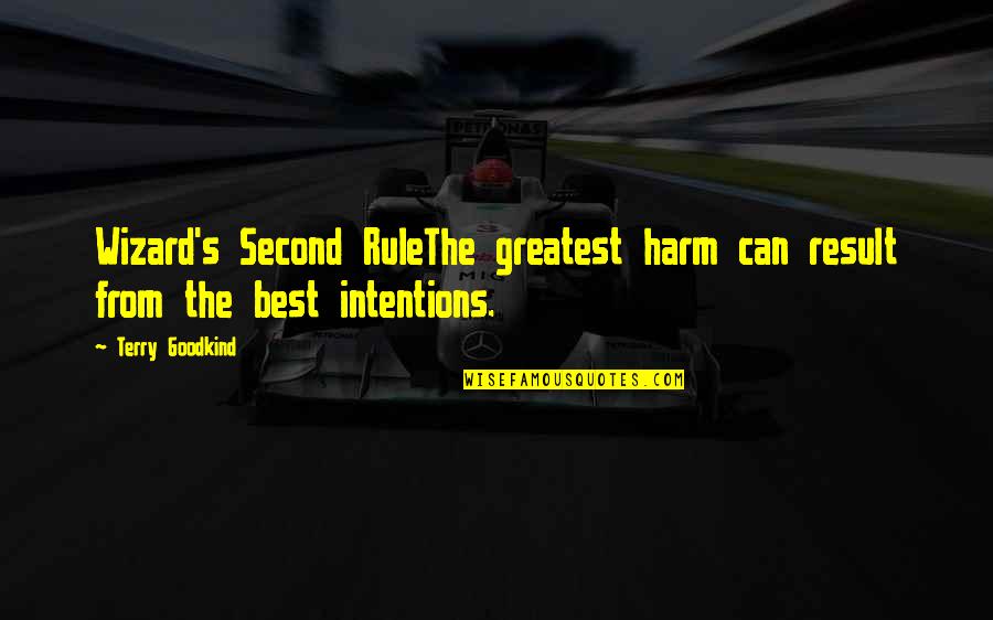 Intentions Quotes By Terry Goodkind: Wizard's Second RuleThe greatest harm can result from
