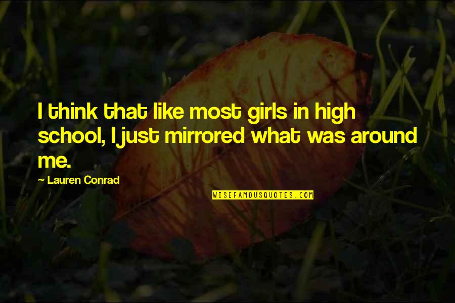 Inter Caste Love Marriage Quotes By Lauren Conrad: I think that like most girls in high