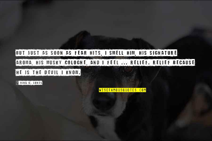 Inter Tolerante Quotes By Nina G. Jones: But just as soon as fear hits, I Inter Tolerante Quotes By Nina G. Jones: But just as soon as fear hits, I