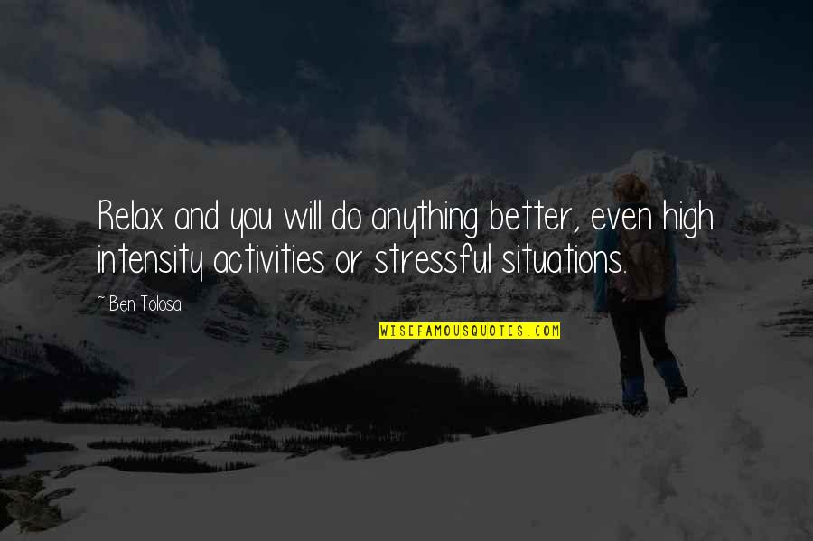 Inter Valley Health Plan Quotes By Ben Tolosa: Relax and you will do anything better, even