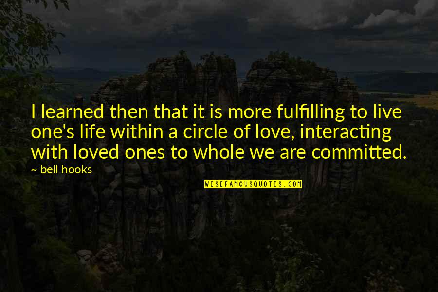 Interacting Quotes By Bell Hooks: I learned then that it is more fulfilling