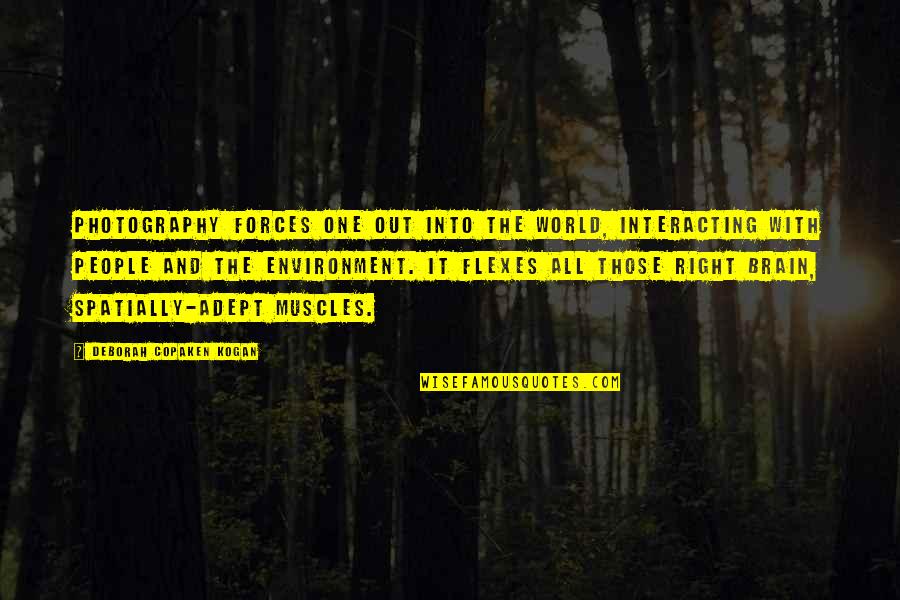 Interacting Quotes By Deborah Copaken Kogan: Photography forces one out into the world, interacting