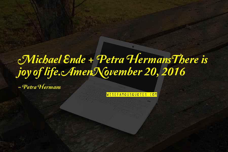 Interacting With People Quotes By Petra Hermans: Michael Ende + Petra HermansThere is joy of