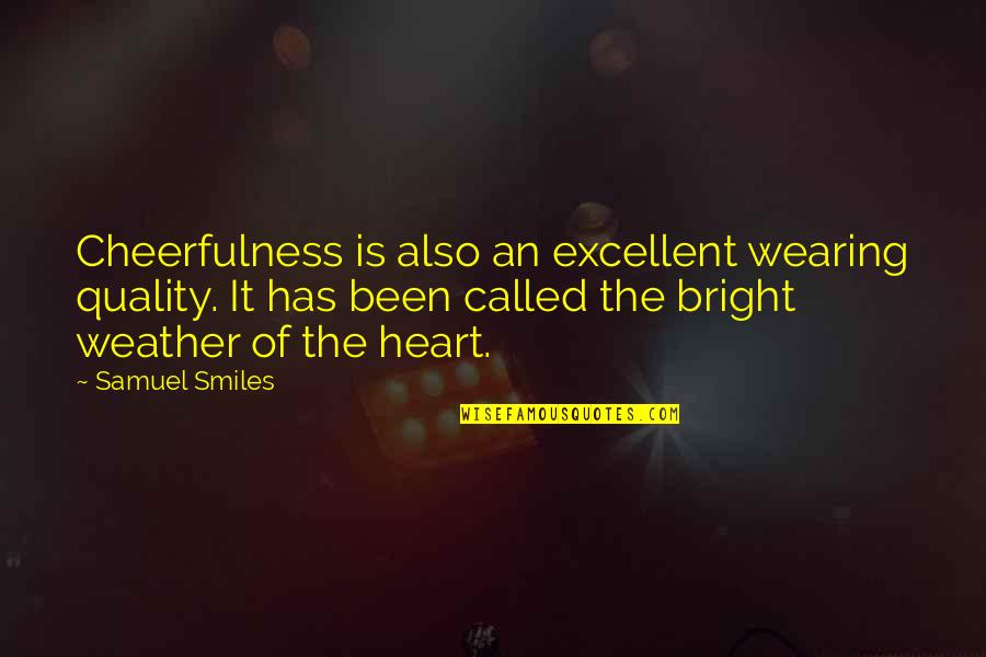 Interactional Quotes By Samuel Smiles: Cheerfulness is also an excellent wearing quality. It