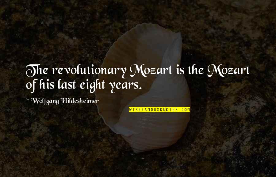 Interactional Quotes By Wolfgang Hildesheimer: The revolutionary Mozart is the Mozart of his